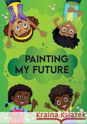 Painting My Future, Kids Journal Portia Smith 9781735414249