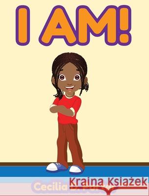 I Am! Cecilia D. Porter 9781735417653 Freeman Publishing Company