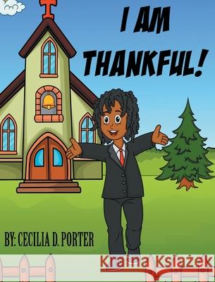 I Am Thankful Cecilia D. Porter 9781735417660 Freeman Publishing Company