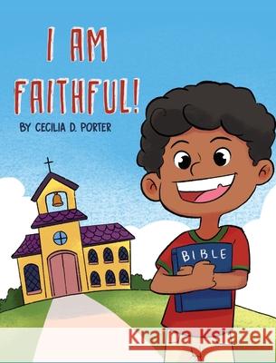 I Am Faithful Cecilia D. Porter 9781735417691 Freeman Publishing Company