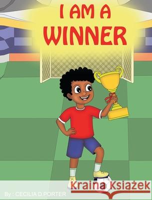 I Am a Winner! Cecilia D. Porter 9781735417776 Freeman Publishing Company