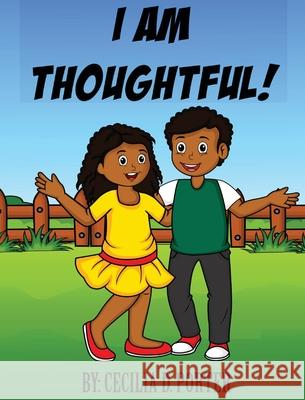 I Am Thoughtful! Cecilia D. Porter 9781735417790 Freeman Publishing Company