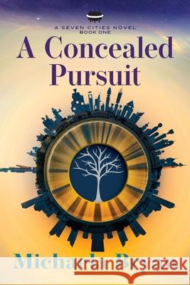 A Concealed Pursuit: A Seven Cities Novel Michaela Bryan 9781735419503 Red North Publishing