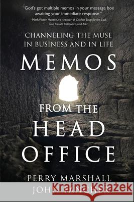 Memos from the Head Office: Channeling the Muse in Business and in Life Perry Marshall John Fancher 9781735421117