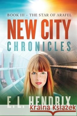 New City Chronicles - Book 3 - The Star of Arafel E. L. Hendrix 9781735421742 Eric L Hendrix