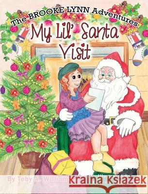 My Lil' Santa Visit Toby a. Williams Corrina Holyoake Susan Campion 9781735422909 Toby A. Williams
