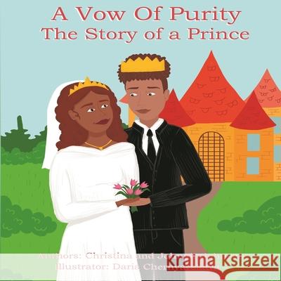 A Vow Of Purity: The Story of a Prince Christina &. Johnnie Johnson 9781735423333