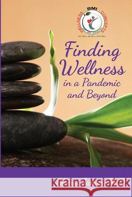 Finding Wellness in a Pandemic and Beyond Sherri James 9781735424613