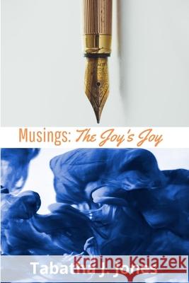 Musings: The Joy's Joy Tabatha J. Jones 9781735428703