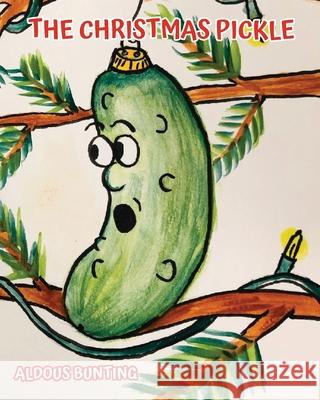 The Christmas Pickle Aldous Bunting 9781735432908