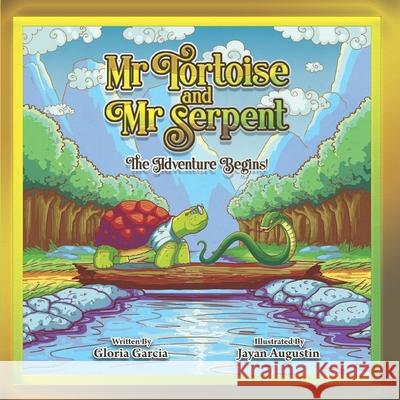 Mr Tortoise and Mr Serpent: The Adventure Begins Jayan Augustin Gloria Garcia 9781735434513 Gloria Garcia Harris