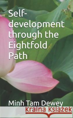 Self-development through the Eightfold Path Minh Tam Dewey 9781735437217 Dewey eBook Co