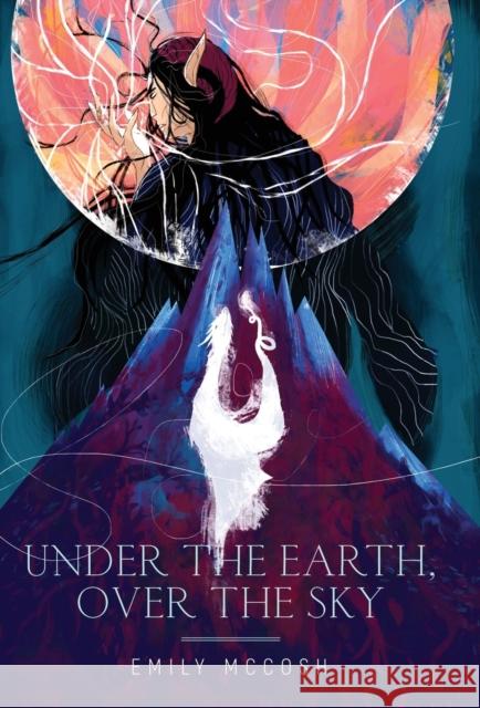 Under the Earth, Over the Sky Emily McCosh   9781735442129