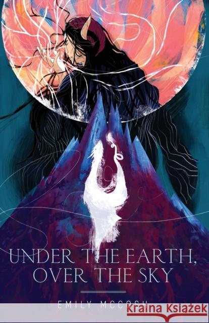 Under the Earth, Over the Sky Emily McCosh   9781735442136