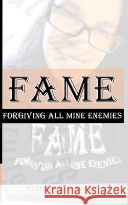 Fame: Forgiving All Mine Enemies Stephanie Lashley 9781735442709