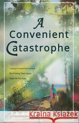 A Convenient Catastrophe Tracy Bayle 9781735450605