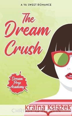 The Dream Crush Chrissy Q Martin   9781735452791 Swimmer Girl Books