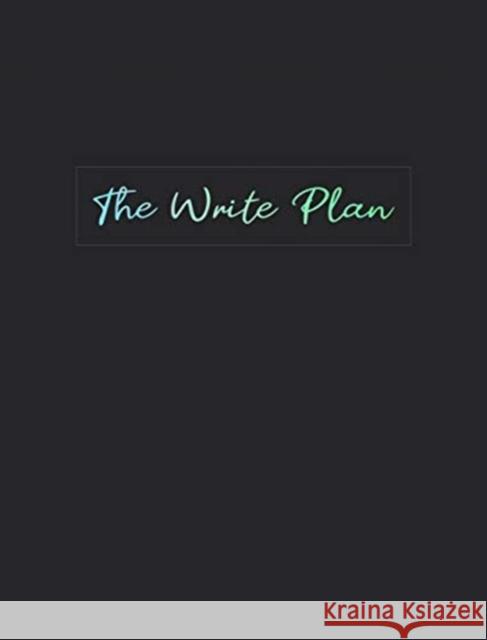 The Write Plan: A Guided Notebook for Writers Bauman, Hannah 9781735455303 Between the Lines Editorial