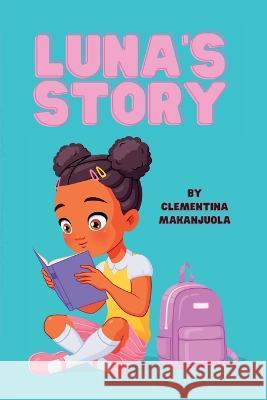 Luna's Story Clementina A Makanjuola   9781735456287 Quisqueyana Press