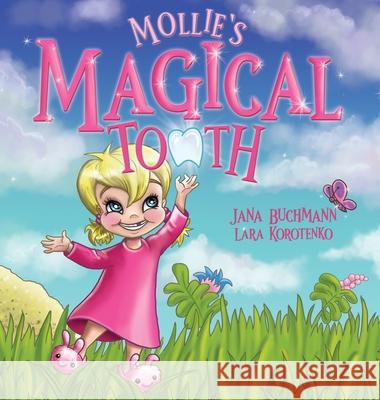 Mollie's Magical Tooth Jana Buchmann Lara Korotenko 9781735458649 Jana Buchmann