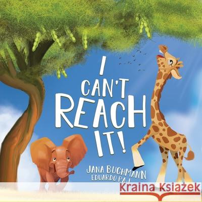 I Can't Reach It! Jana Buchmann Eduardo Paj 9781735458687 Jana Buchmann