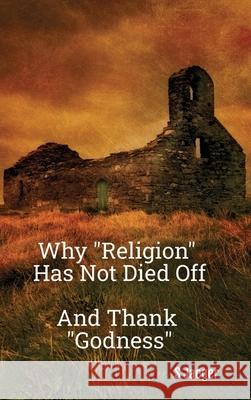 Why Religion Has Not Died Off S. Jaeger 9781735459738