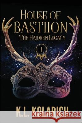 House of Bastiion K. L. Kolarich 9781735460611 Rogue Kite Publishing