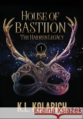 House of Bastiion K. L. Kolarich 9781735460628 Rogue Kite Publishing