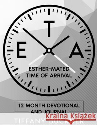 Eta: Esther-Mated Time of Arrival: Black and White Tiffany Buckner 9781735465432 Anointed Fire