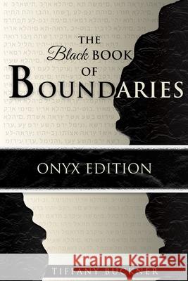 The Black Book of Boundaries: Onyx Edition Tiffany Buckner 9781735465463 Anointed Fire