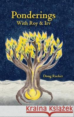 Ponderings with Roy & Irv Doug Rucker 9781735471754