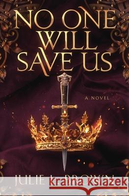 No One Will Save Us Julie L. Brown 9781735475035 Jab Press