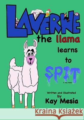 Laverne the Llama learns to Spit Kay Mesia 9781735476445 R. R. Bowker