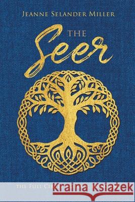 The Seer: Book One: The Full Circle Trilogy Jeanne Selander Miller 9781735478500 MindStir Media