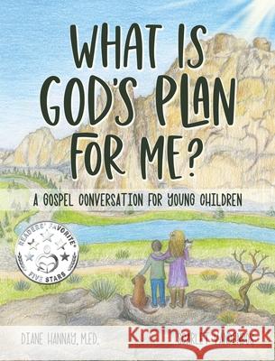 What is God's Plan for Me? A Gospel Conversation for Young Children Diane Hannay Scarlet Vandenbos 9781735479125 Diane Hannay