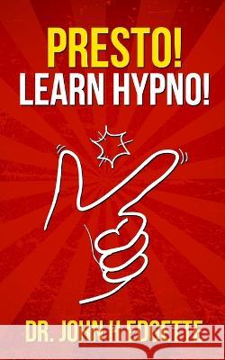 Presto! Learn Hypno! John H Edgette   9781735480299