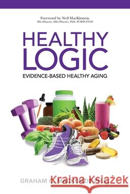 Healthy Logic Graham C. MacKenzie 9781735483146 Ultimate Publishing House