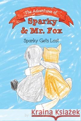 The Adventures of Sparky & Mr. Fox: Sparky Gets Lost Lindsey McKeon Sarah McKeon 9781735485676 Thureos Management, Inc. D/B/A Thureos Books
