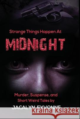 Strange Things Happen At Midnight Jacalyn Eyvonne 9781735493602 Je Books