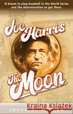 Joe Harris, The Moon Joyce Miller 9781735496306 Joyce A. Miller