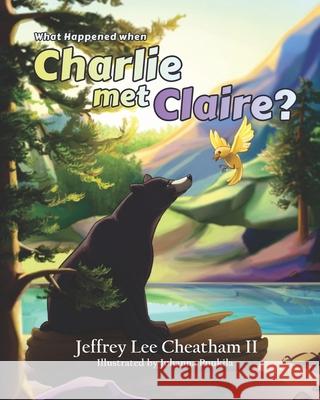 What Happened when Charlie met Claire? Puukila, Johanna 9781735498928 Cheatham Publishing LLC