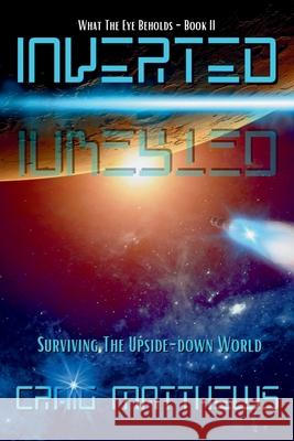 Inverted Craig Matthews 9781735501789 Craig Matthews Media LLC