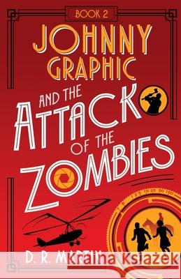 Johnny Graphic and the Attack of the Zombies D. R. Martin 9781735506722 Conger Road Press