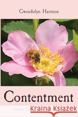 Contentment: Truths from Proverbs 30:7-9 Gwendolyn Harmon 9781735508726 Learning Ladyhood Press