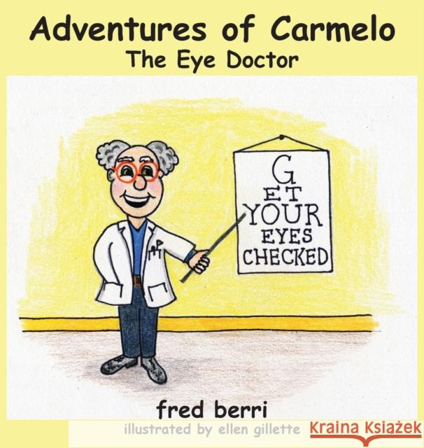 Adventures of Carmelo-The Eye Doctor Fred Berri 9781735513102