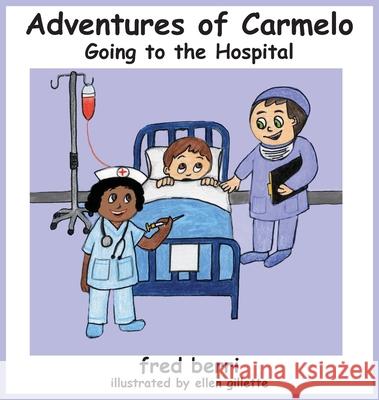 Adventures of Carmelo-Going to The Hospital Berri, Fred 9781735513133 Frederic Dalberri