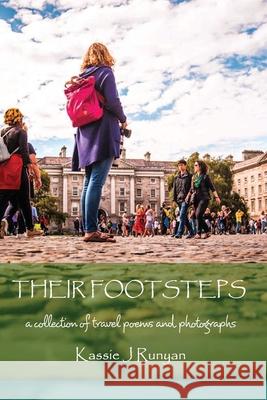 Their Footsteps: a collection of travel poems and photographs Runyan, Kassie J. 9781735514024 Blurb
