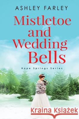 Mistletoe and Wedding Bells Ashley Farley 9781735521220