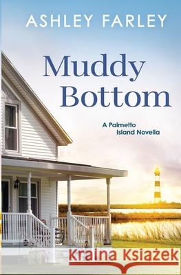 Muddy Bottom Ashley Farley 9781735521251