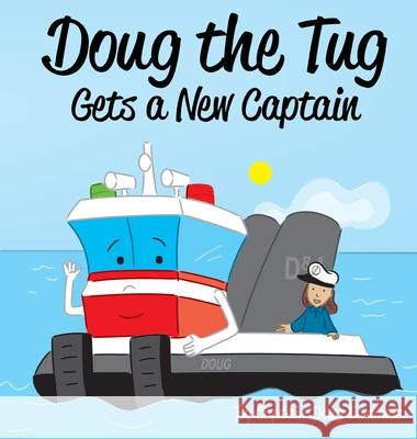 Doug the Tug Gets a New Captain Doug Edmonds Toby Mikle 9781735527338